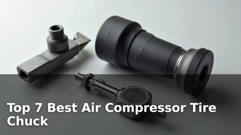 Top 7 Best Air Compressor Tire Chuck