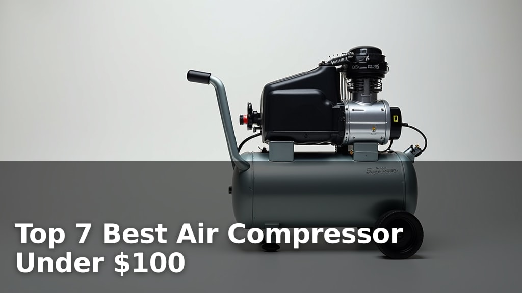 Top 7 Best Air Compressor Under $100