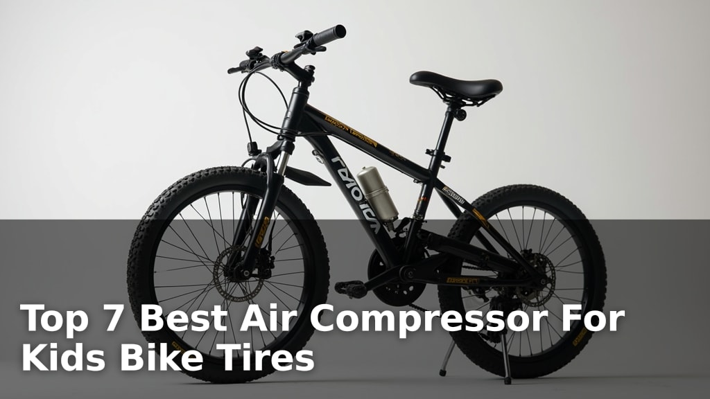 Top 7 Best Air Compressor For Kids Bike Tires