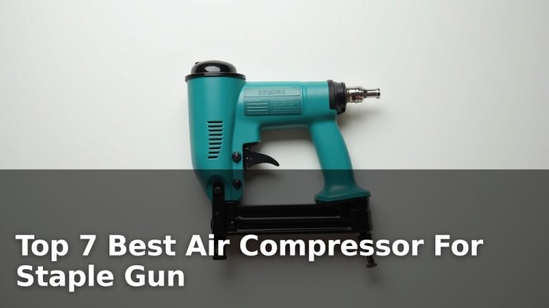 Top 7 Best Air Compressor For Staple Gun