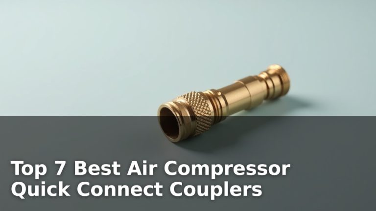 Top 7 Best Air Compressor Quick Connect Couplers