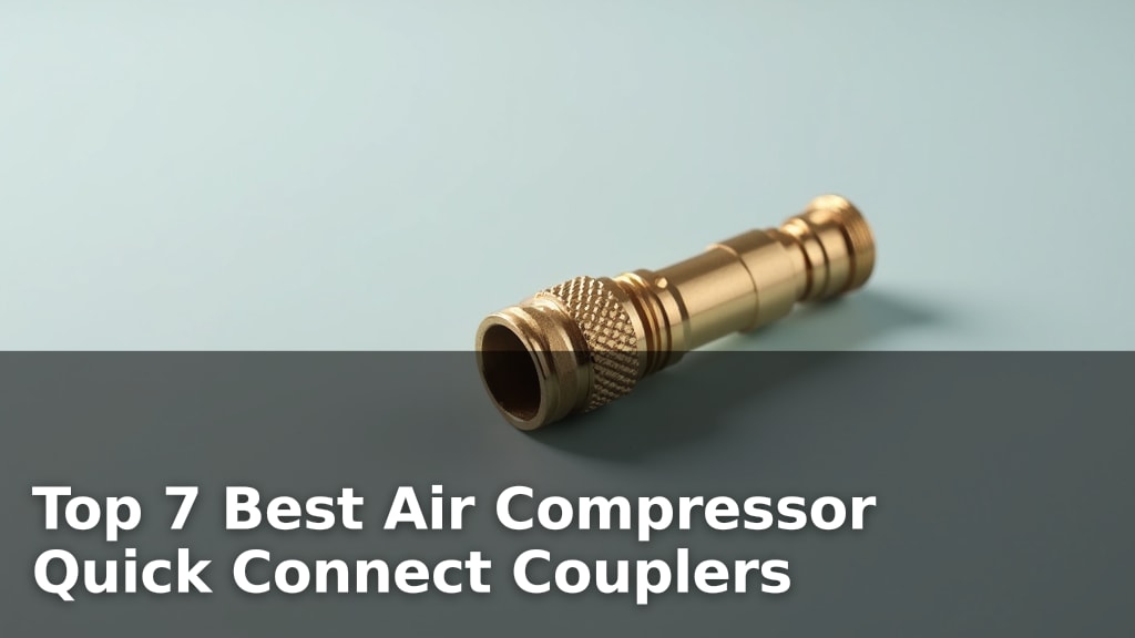 Top 7 Best Air Compressor Quick Connect Couplers