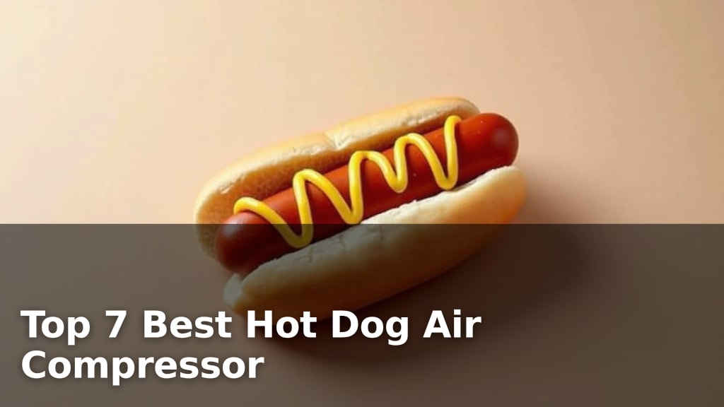 Top 7 Best Hot Dog Air Compressor