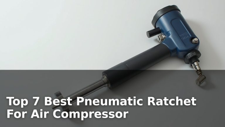 Top 7 Best Pneumatic Ratchet For Air Compressor