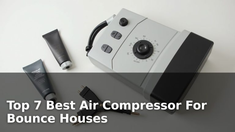 Top 7 Best Air Compressor For Bounce Houses