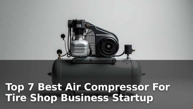 Top 7 Best Air Compressor For Tire Shop Business Startup