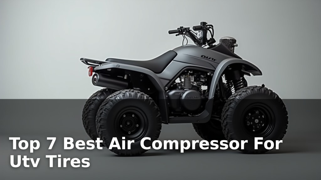 Top 7 Best Air Compressor For Utv Tires