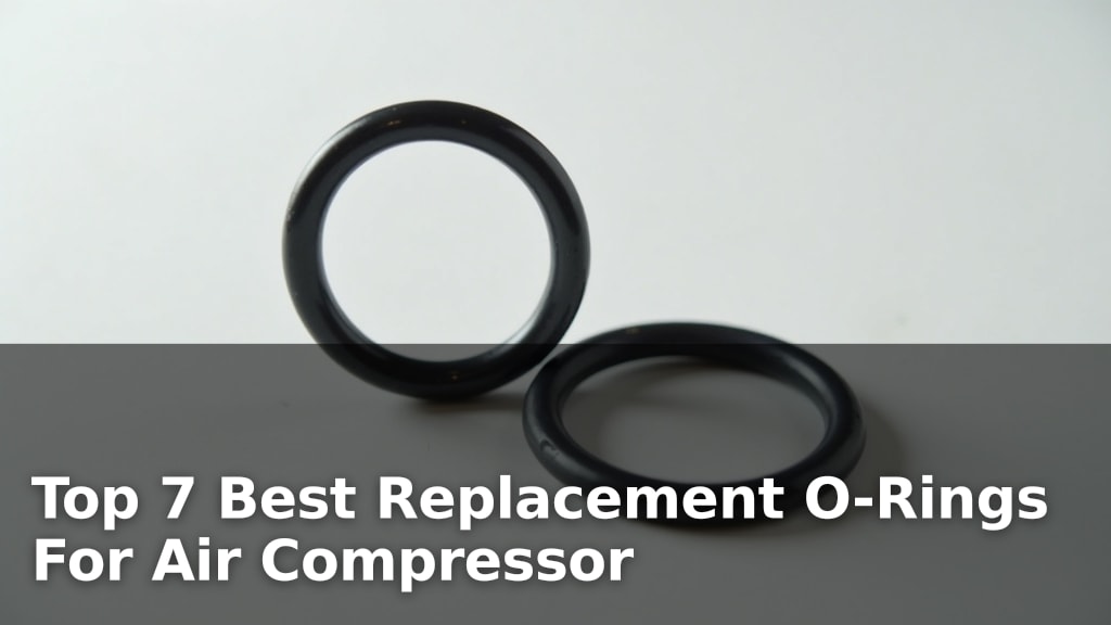 Best Replacement O-Rings For Air Compressor