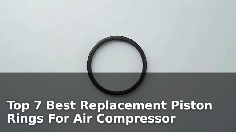 Top 7 Best Replacement Piston Rings For Air Compressor